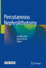 Percutaneous Nephrolithotomy By Guohua Zeng (Editor), Kemal Sarica (Editor) Cover Image