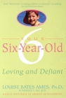 Your Six-Year-Old: Loving and Defiant By Louise Bates Ames, Frances L. Ilg Cover Image