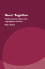 Never Together: The Economic History of a Segregated America Cover Image