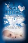 I Never Held You: Miscarriage, Grief, Healing and Recovery By Linda R. Backman Ed D., Ellen M. DuBois Cover Image