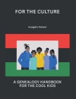 For The Culture: A Genealogy Handbook For The Cool Kids Cover Image