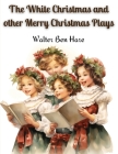 The White Christmas and other Merry Christmas Plays Cover Image