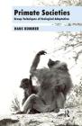 Primate Societies: Group Techniques of Ecological Adaptation By Hans Kummer Cover Image
