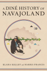 A Diné History of Navajoland By Klara Kelley, Harris Francis Cover Image