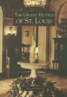 The Grand Hotels of St. Louis (Images of America) By Patricia Treacy Cover Image