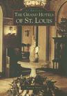 The Grand Hotels of St. Louis (Images of America) Cover Image