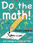 Do the Math!: Math Challenges to Exercise Your Mind By Theoni Pappas Cover Image