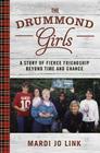 The Drummond Girls: A Story of Fierce Friendship Beyond Time and Chance Cover Image