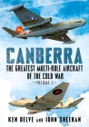 Canberra: The Greatest Multi-Role Aircraft of the Cold War Volume 1 Cover Image
