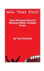 Win That Pool!: Your starting point for winning office football pools By Tom Anichini Cover Image
