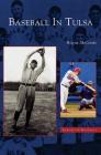 Baseball in Tulsa By Wayne McCombs Cover Image