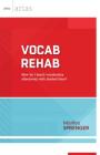 Vocab Rehab: How Do I Teach Vocabulary Effectively with Limited Time? (ASCD Arias) By Marilee Sprenger Cover Image