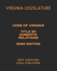 Code of Virginia Title 20 Domestic Relations 2020 Edition: West Hartford Legal Publishing By West Hartford Legal Publishing (Editor), Virginia Legislature Cover Image