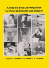 A Step-By Step Learning Guide for Retarded Infants and Children (Step-By-Step Learning Guide) By Vicki M. Johnson, Roberta A. Werner Cover Image