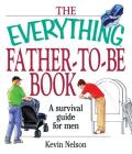 The Everything Father-To-Be Book: A Survival Guide for Men (Everything®) Cover Image