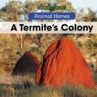 A Termite's Colony (Animal Homes) By Arthur Best Cover Image