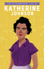 The Extraordinary Life of Katherine Johnson (Extraordinary Lives) By Devika Jina, Maggie Cole (Illustrator) Cover Image