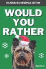 Would You Rather - Hilarious Christmas Edition: Game Book For Kids, Teens And Adults Funny Illustrated Crazy, Silly, Challenging Questions For Everyon By Jasmin Li Cover Image