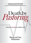 Death by Pastoring: Finding the Heartbeat of a Healthy Leader Cover Image