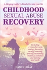 Childhood Sexual Abuse Recovery: A helpful guide to finally reclaim your life By Nancy Loyat Cover Image