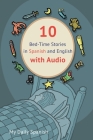 10 Bed-Time Stories in Spanish and English with audio.: Spanish for Kids - Learn Spanish with Parallel English Text By My Daily Spanish, Laurence Jenkins (Illustrator), Frederic Bibard Cover Image