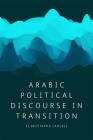 Arabic Political Discourse in Transition By El Mustapha Lahlali Cover Image