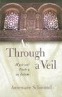 As Through a Veil: Mystical Poetry in Islam By Annemarie Schimmel Cover Image