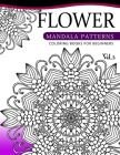 Flower Mandala Patterns Volume 3: Coloring Bools for Beginners By Albert B. Ely Cover Image