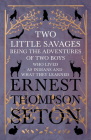 Two Little Savages - Being the Adventures of Two Boys who Lived as Indians and What They Learned Cover Image