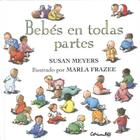 Bebes En Todas Partes By Susan Meyers, Marla Frazee, Macarena Salas Cover Image