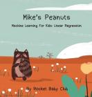 Mike's Peanuts: Machine Learning For Kids: Linear Regression Cover Image