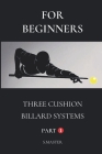 For Beginners: Three Cushion Billard Systems - Part 1 (For Beginners (For Beginners)) Cover Image