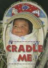 Cradle Me By Debby Slier Cover Image
