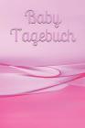 Baby Tagebuch: Säugling Tagebuch Für Mädchen Frauen Einschreibbuch Terminplaner Achtsamkeit Fürsorge Partnerschaft Schwangerschaft Em Cover Image
