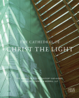 The Cathedral of Christ the Light: The Making of a 21st Century Cathedral Cover Image