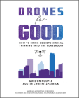 Drones for Good: How to Bring Sociotechnical Thinking Into the Classroom (Synthesis Lectures on Engineers) Cover Image
