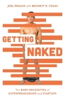 Getting Naked: The Bare Necessities of Entrepreneurship and Startups By Joel Primus, Bennett R. Coles Cover Image