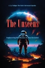 The Unseens: Engineering Maleficence in Man Revisited By J. La Tuli The Dark Astronaut Speaks Cover Image
