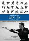 Practical Qin Na Part Two: Foundational Training, Techniques and Methods By Zhao Da Yuan, Tom Bisio (Joint Author) Cover Image