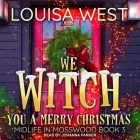 We Witch You a Merry Christmas Lib/E By Louisa West, Johanna Parker (Read by) Cover Image