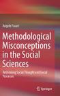 Methodological Misconceptions in the Social Sciences: Rethinking Social Thought and Social Processes By Angelo Fusari Cover Image