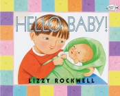 Hello Baby! By Lizzy Rockwell, Lizzy Rockwell (Illustrator) Cover Image