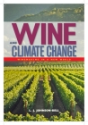 Wine and Climate Change: Winemaking in a New World By L. J. Johnson-Bell Cover Image