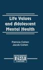 Life Values and Adolescent Mental Health (Research Monographs in Adolescence) By Patricia Cohen, Jacob Cohen Cover Image