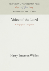 Voice of the Lord: A Biography of George Fox (Anniversary Collection) By Harry Emerson Wildes Cover Image
