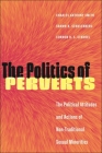The Politics of Perverts: The Political Attitudes and Actions of Non-Traditional Sexual Minorities By Charles Anthony Smith, Shawn R. Schulenberg, Connor B. S. Strobel Cover Image