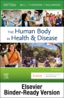 The Human Body in Health & Disease - Softcover - Binder Ready: The Human Body in Health & Disease - Softcover - Binder Ready By Kevin T. Patton, Frank B. Bell, Terry Thompson Cover Image