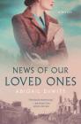 News of Our Loved Ones: A Novel By Abigail DeWitt Cover Image