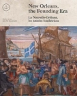 New Orleans, the Founding Era By Erin M. Greenwald (Editor) Cover Image