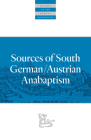 Sources of South German/Austrian Anabaptism (Classics of the Radical Reformation) Cover Image
